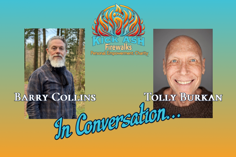 Barry Collins from Kick Ash Firewalks in conversation with Tolly Burkan founder of the global firewalking movement