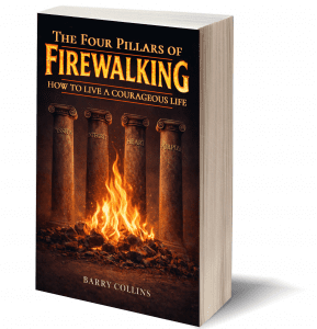 The Four Pillars of Firewalk | How to Live a Courageous Life by Barry Collins of Kick Ash Firewalks Glenrothes Scotland